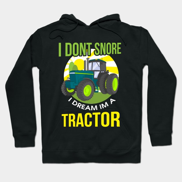 Funny I Don't Snore, I Dream I'm A Tractor Snoring Hoodie by theperfectpresents